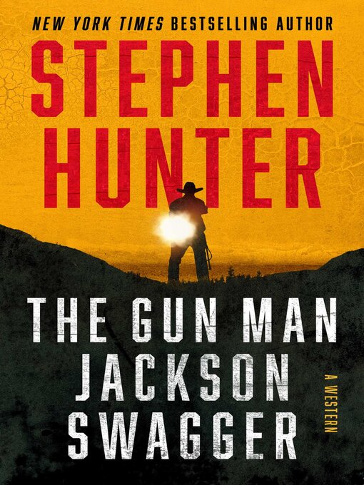 Title details for The Gun Man Jackson Swagger by Stephen Hunter - Wait list
